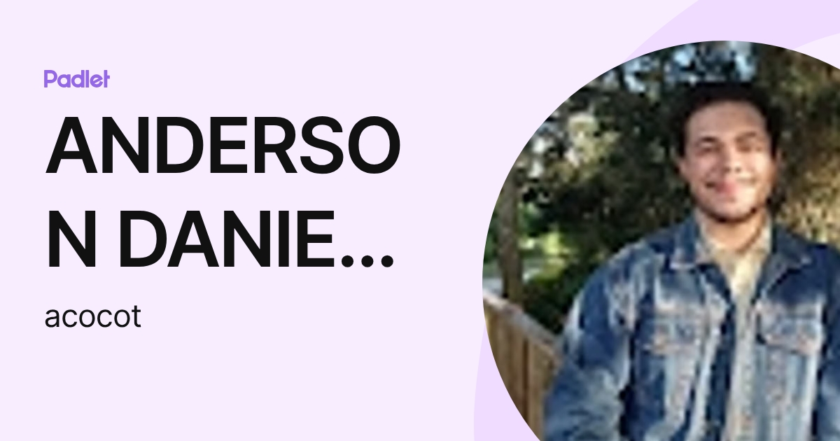 ANDERSON DANIEL COCO TZUL (acocot) profile | Padlet
