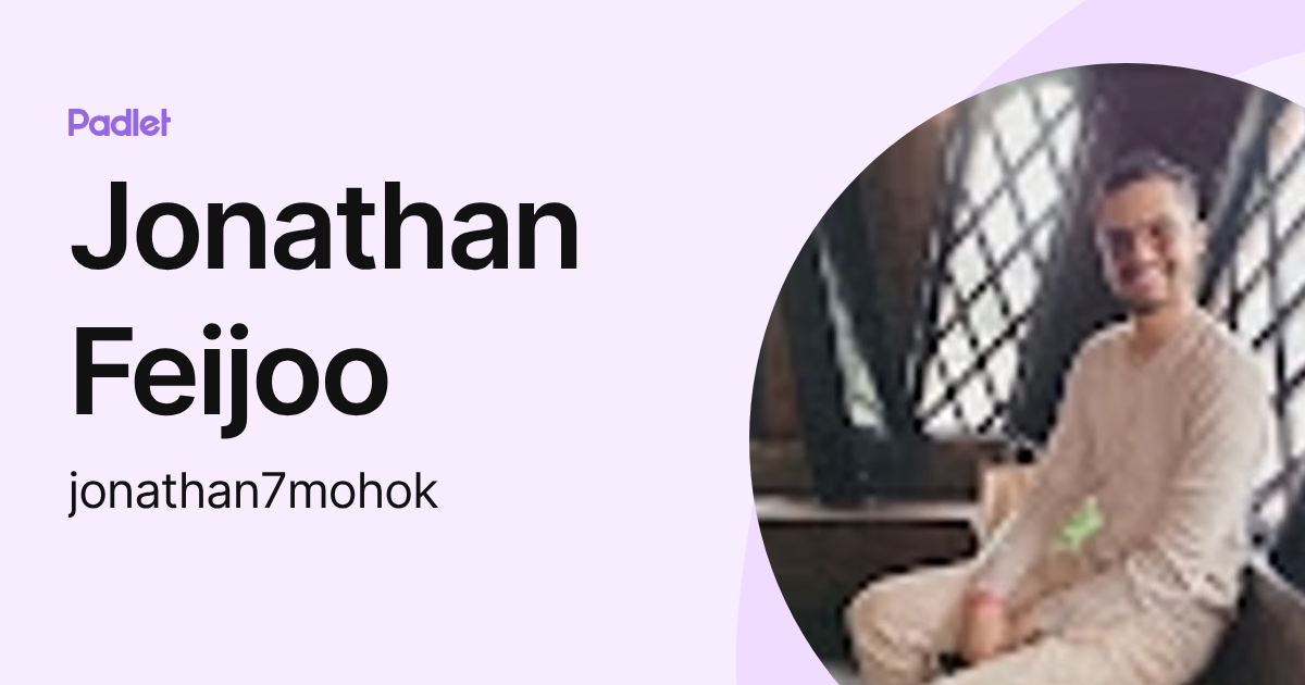 Jonathan Feijoo (jonathan7mohok) profile | Padlet