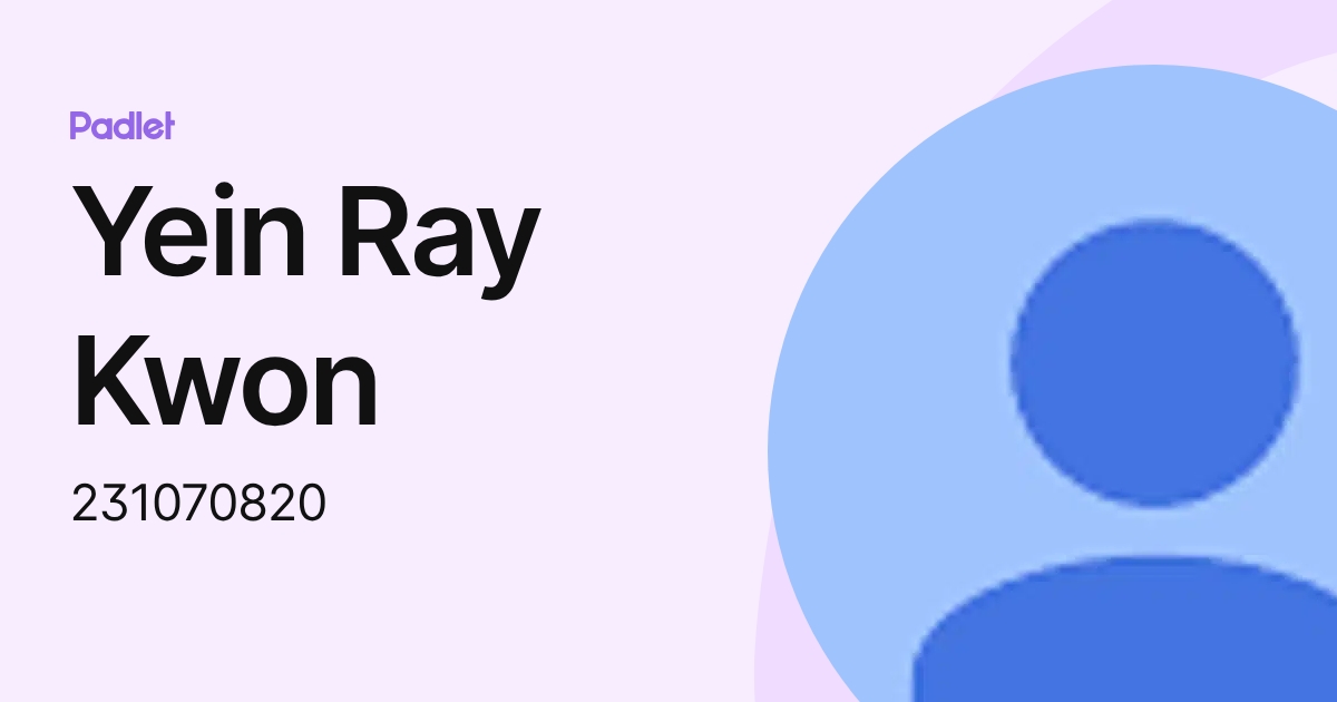 Yein Ray Kwon (231070820) profile | Padlet