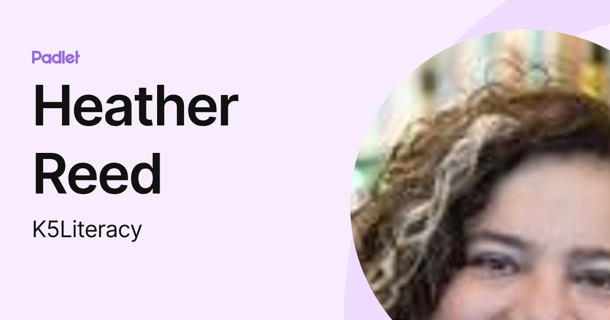 Heather Reed (K5Literacy) profile | Padlet