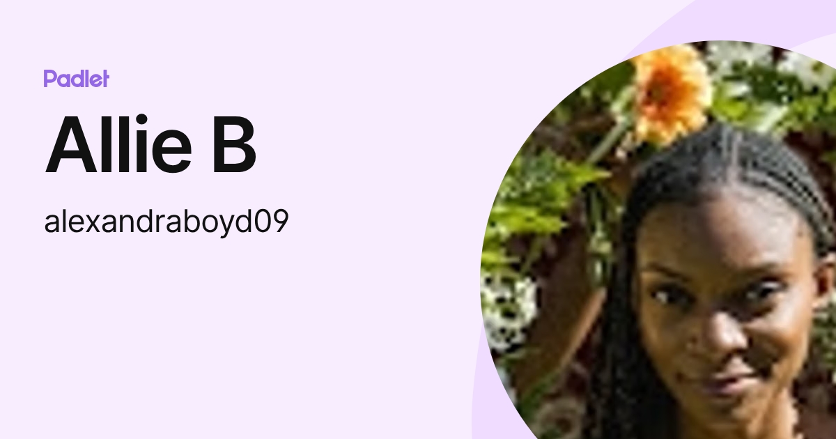 Allie B (alexandraboyd09) profile | Padlet