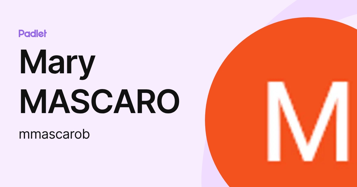 Mary MASCARO (mmascarob) profile | Padlet