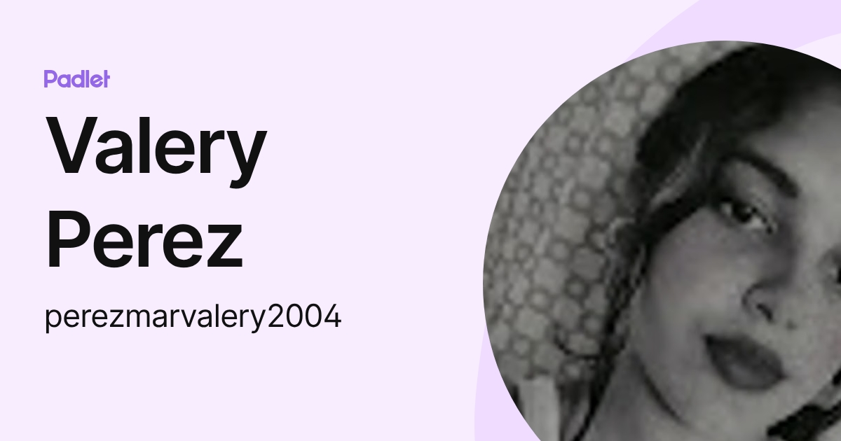 Valery Perez (perezmarvalery2004) profile | Padlet