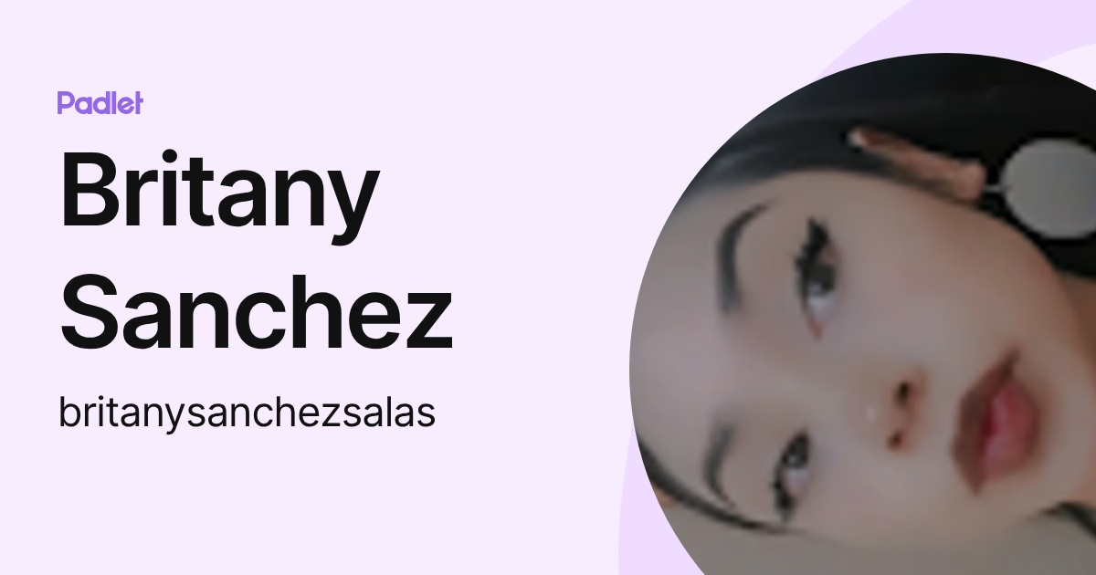Britany Sanchez (britanysanchezsalas) profile | Padlet