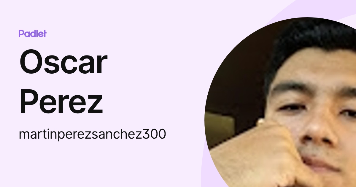 Oscar Perez (martinperezsanchez300) profile | Padlet