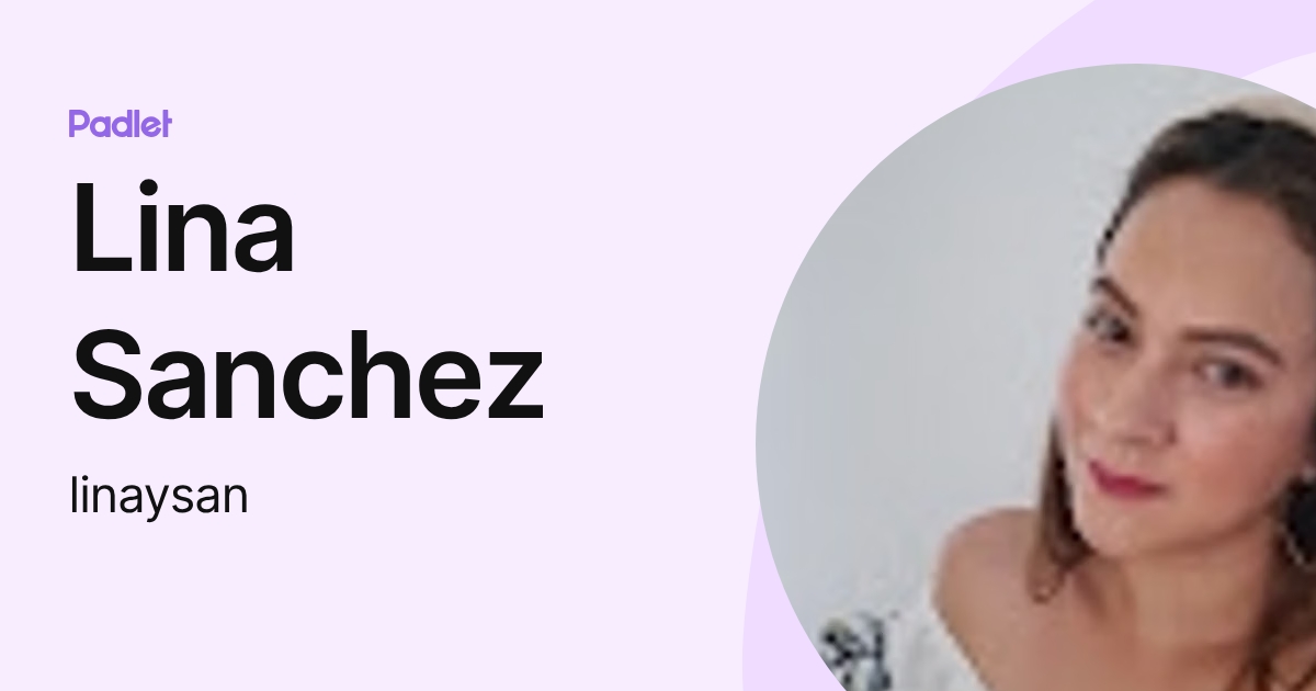 Lina Sanchez (linaysan) profile | Padlet
