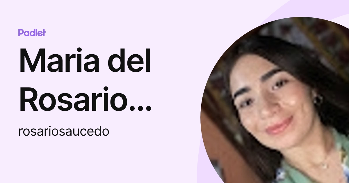 Maria del Rosario Saucedo Ramirez (rosariosaucedo) profile | Padlet