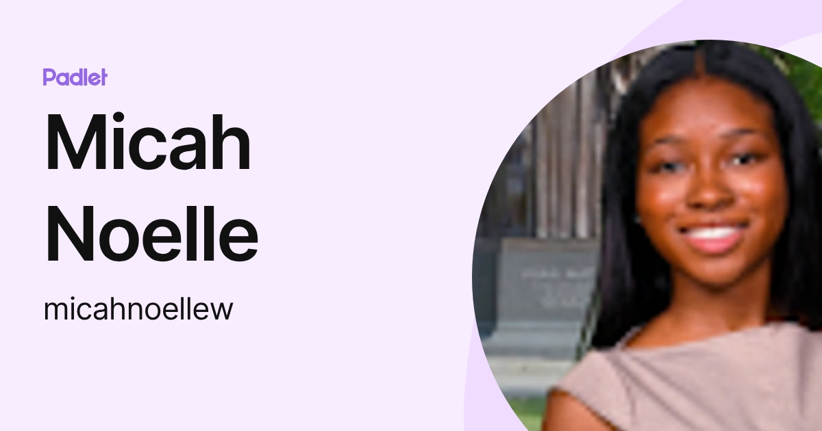 Micah Noelle (micahnoellew) profile | Padlet