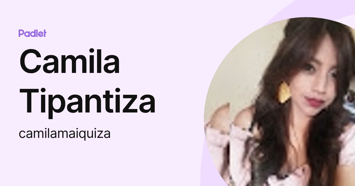 Camila Tipantiza (camilamaiquiza) profile | Padlet
