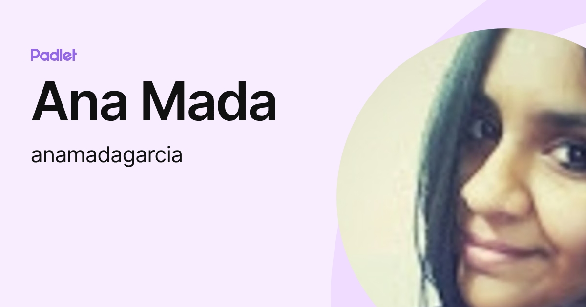 Ana Mada (anamadagarcia) profile | Padlet