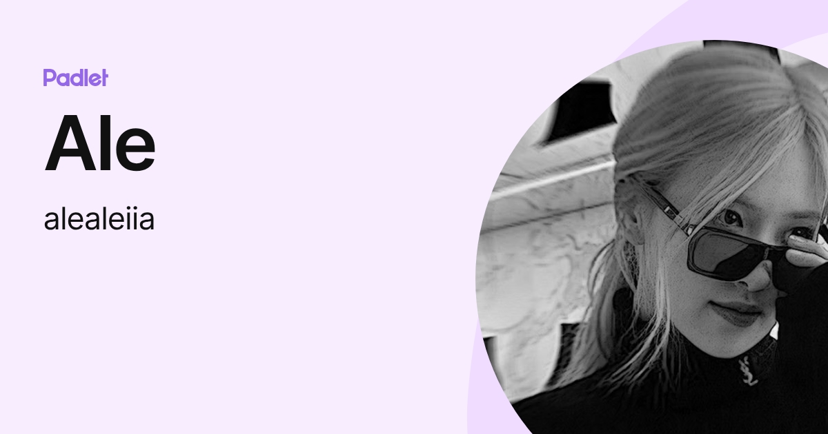 Ale (alealeiia) profile | Padlet