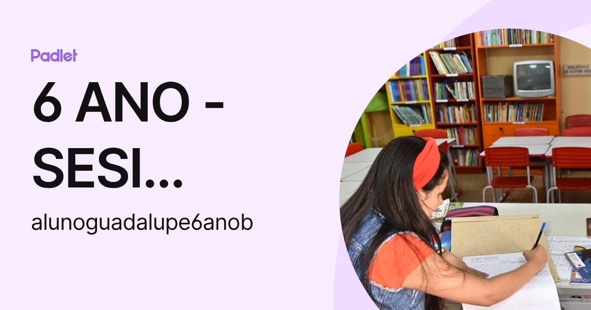 6 ANO - SESI AUGUSTO FRANCO (alunoguadalupe6anob) profile | Padlet