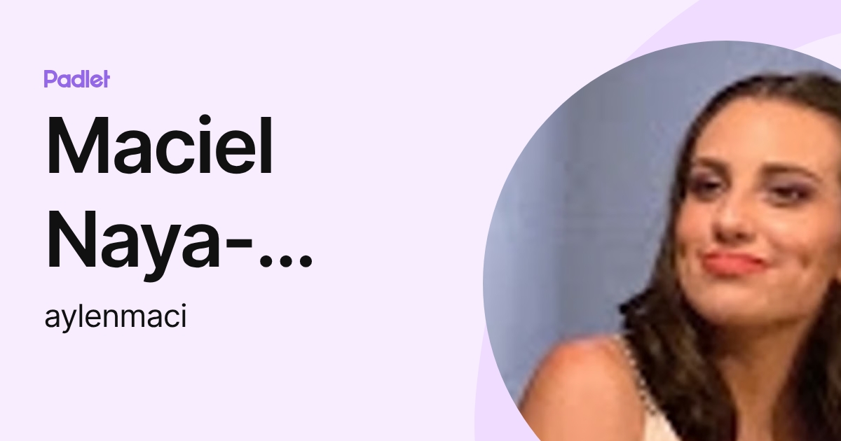 Maciel Naya-Equipo del Área de ambiente (aylenmaci) profile | Padlet