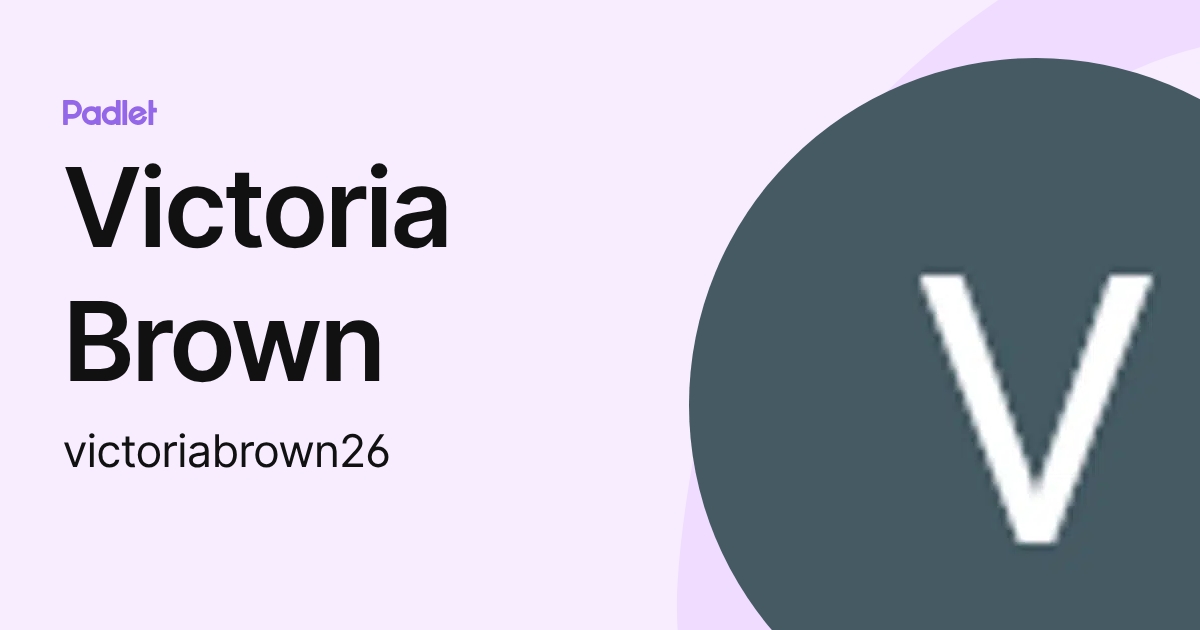Victoria Brown (victoriabrown26) profile Padlet