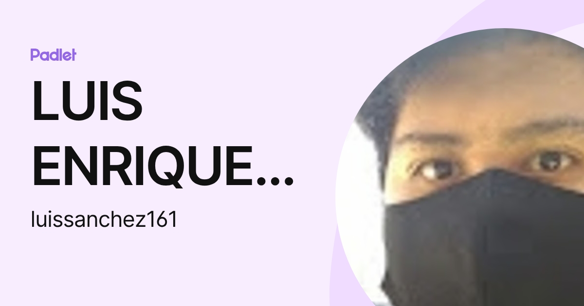 LUIS ENRIQUE SáNCHEZ PONCE (luissanchez161) profile | Padlet