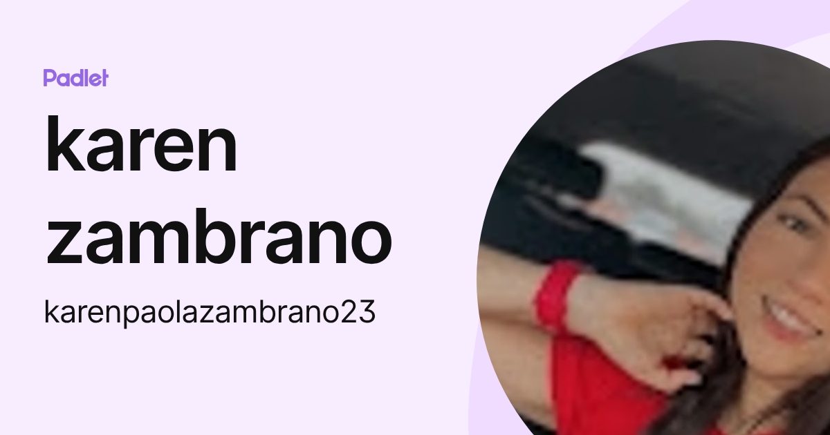 karen zambrano (karenpaolazambrano23) profile | Padlet