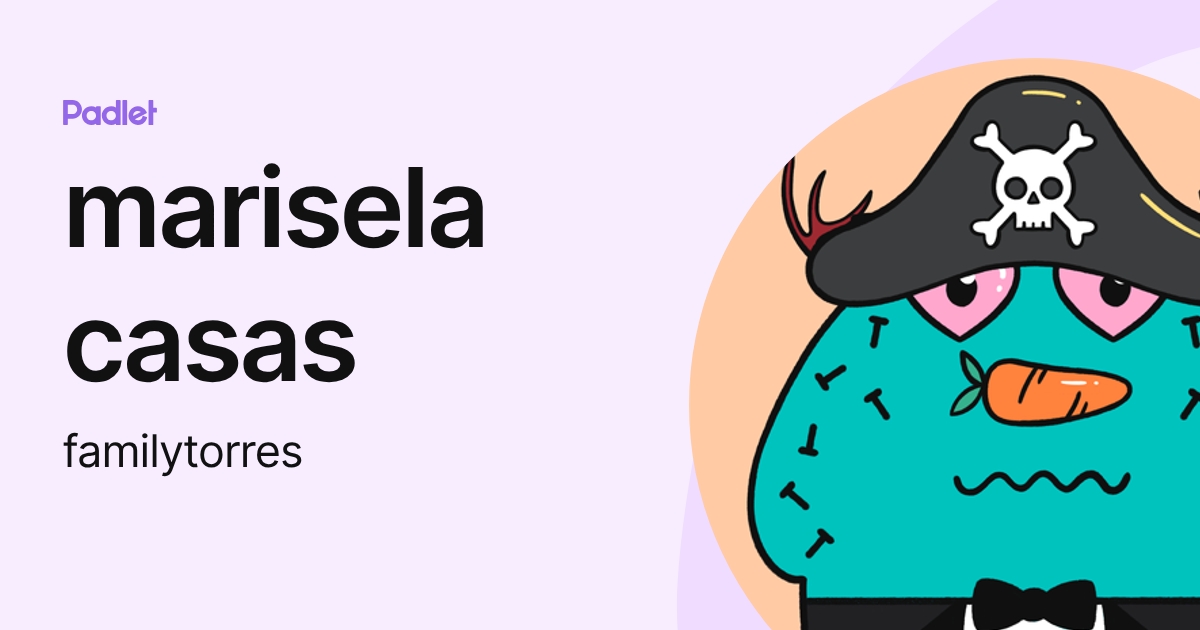 marisela casas (familytorres) profile | Padlet