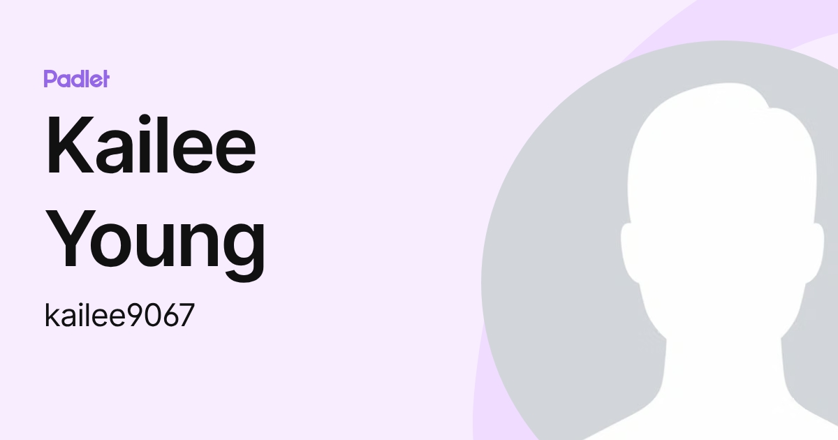 Kailee Young (kailee9067) profile | Padlet