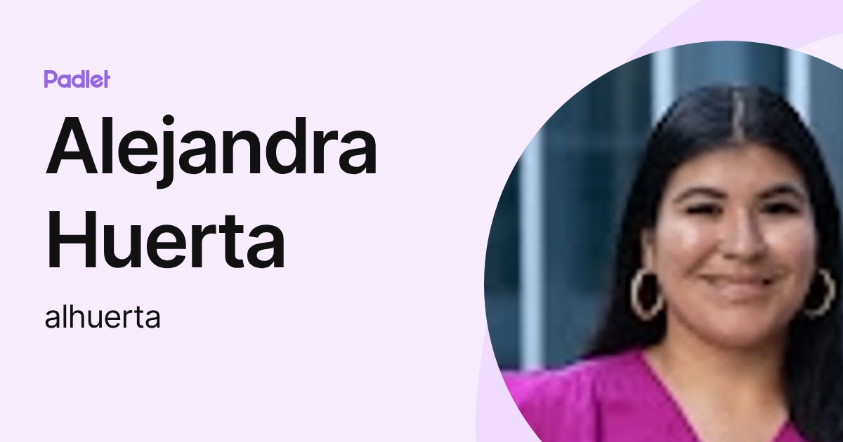 Alejandra Huerta (alhuerta) profile | Padlet