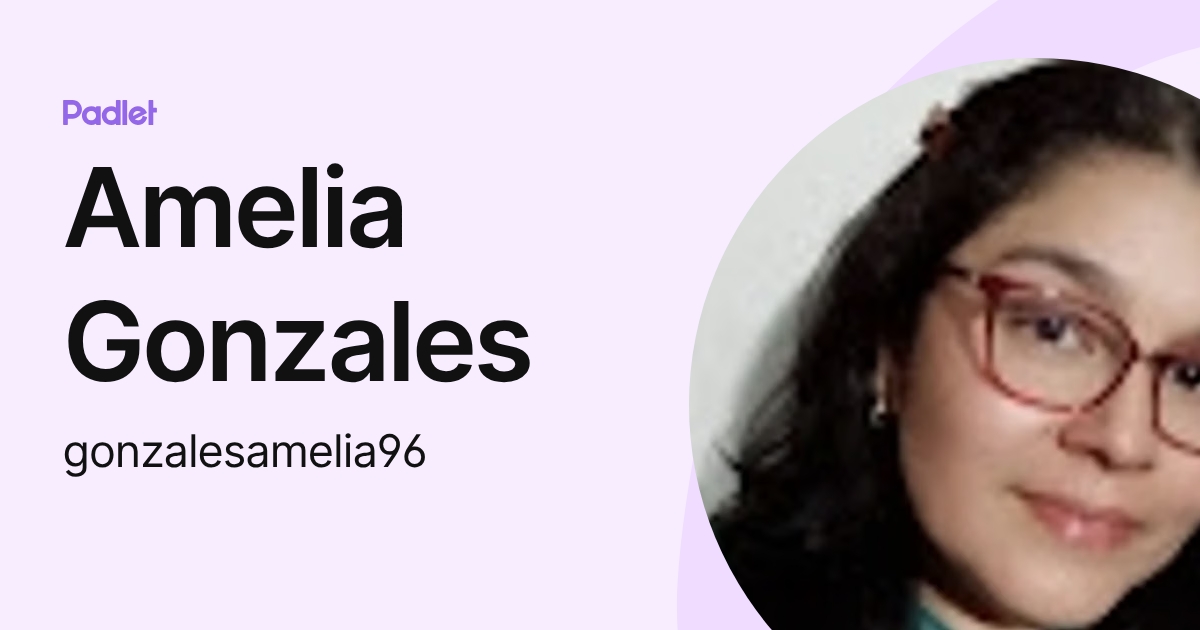 Amelia Gonzales (gonzalesamelia96) profile | Padlet
