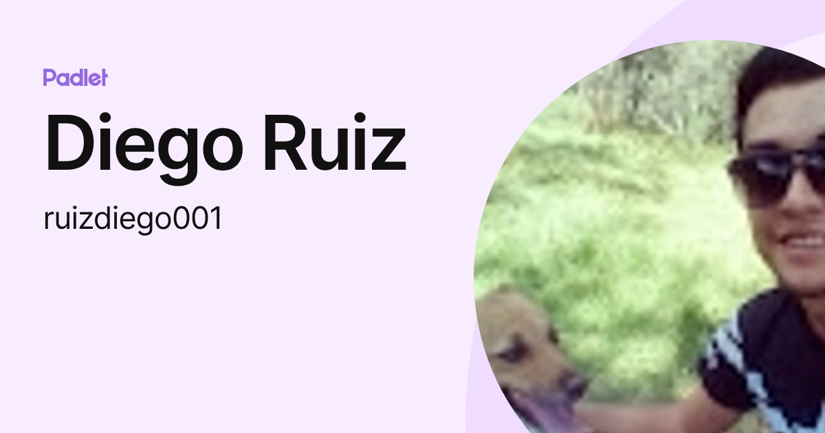 Diego Ruiz (ruizdiego001) profile | Padlet