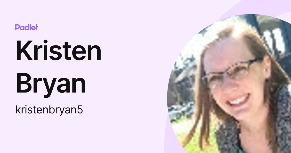 Kristen Bryan (kristenbryan5) profile | Padlet