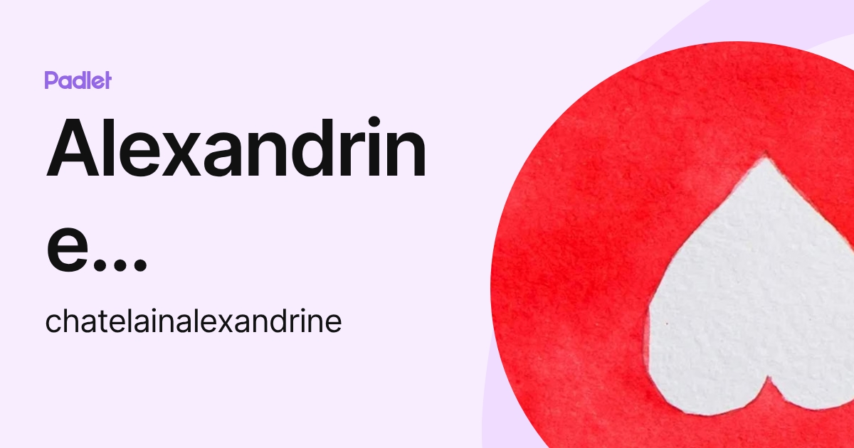 Alexandrine Chatelain (chatelainalexandrine) profile | Padlet