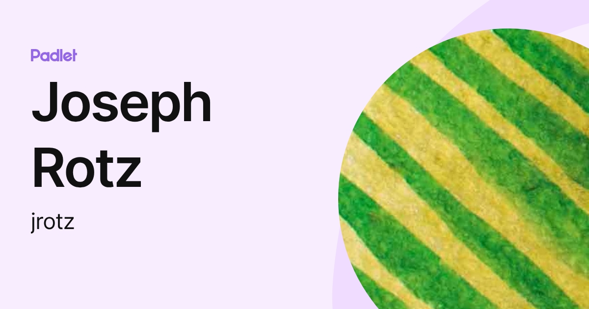 Joseph Rotz (jrotz) profile | Padlet