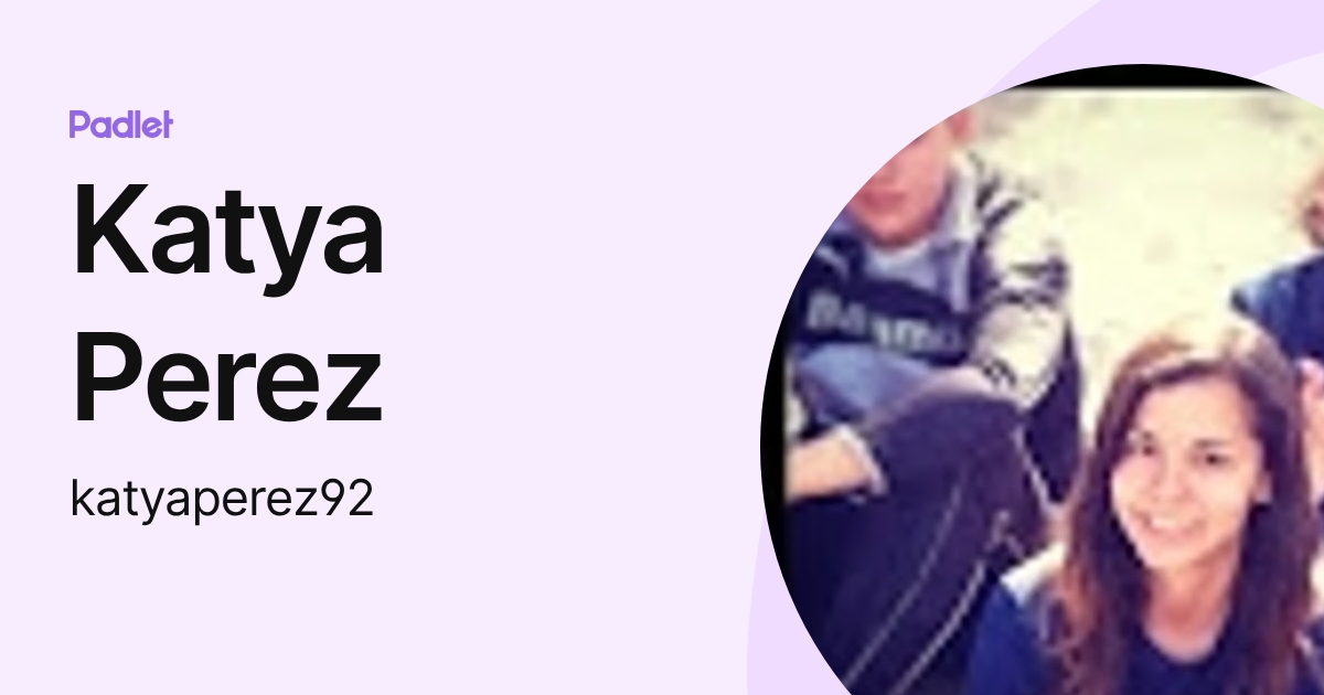 Katya Perez (katyaperez92) profile | Padlet