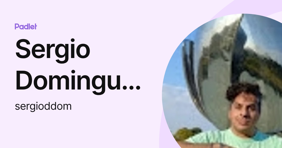 Sergio Dominguez (sergioddom) profile | Padlet