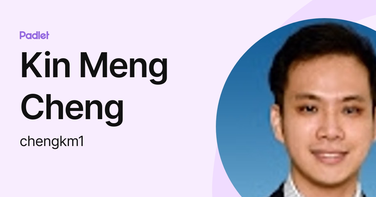 Kin Meng Cheng (chengkm1) profile | Padlet