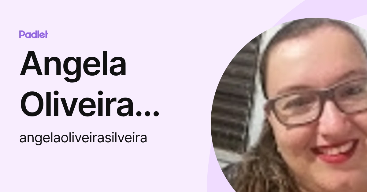 Angela Oliveira Silveira (angelaoliveirasilveira) profile | Padlet