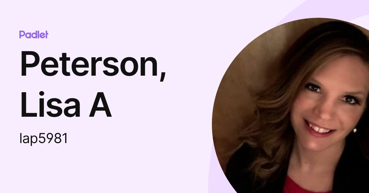 Peterson, Lisa A (lap5981) profile | Padlet