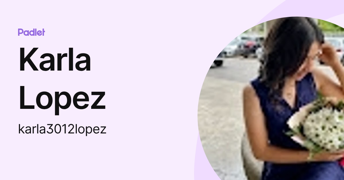 Karla Lopez (karla3012lopez) profile | Padlet