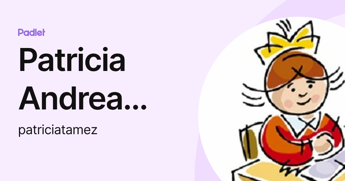 Patricia Andrea Tamez (patriciatamez) profile | Padlet