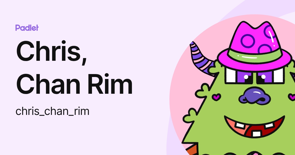 Chris, Chan Rim (chris_chan_rim) profile | Padlet