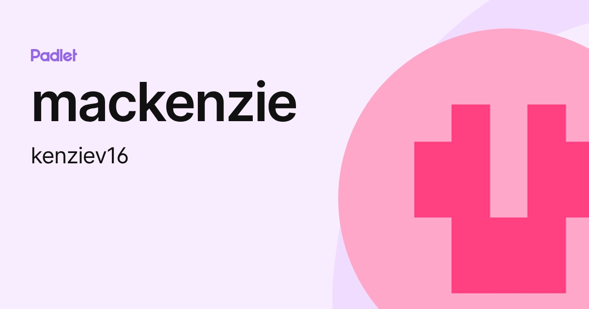 mackenzie (kenziev16) profile | Padlet
