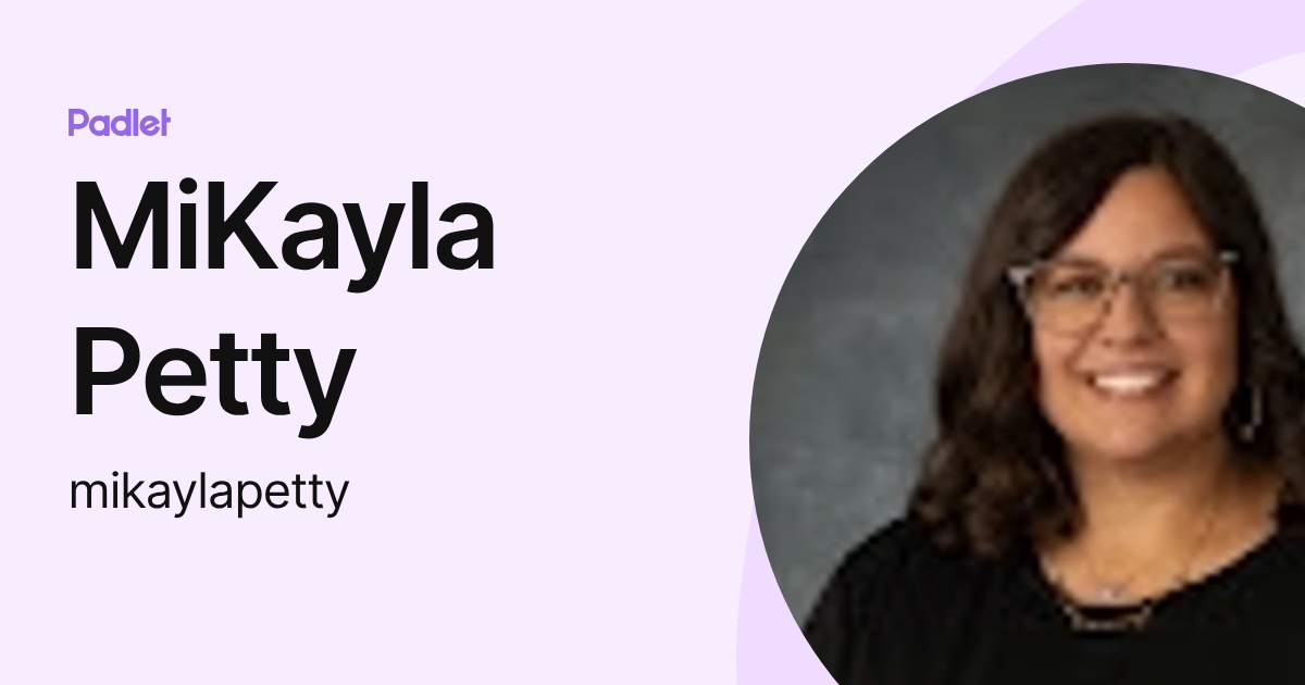 MiKayla Petty (mikaylapetty) profile | Padlet