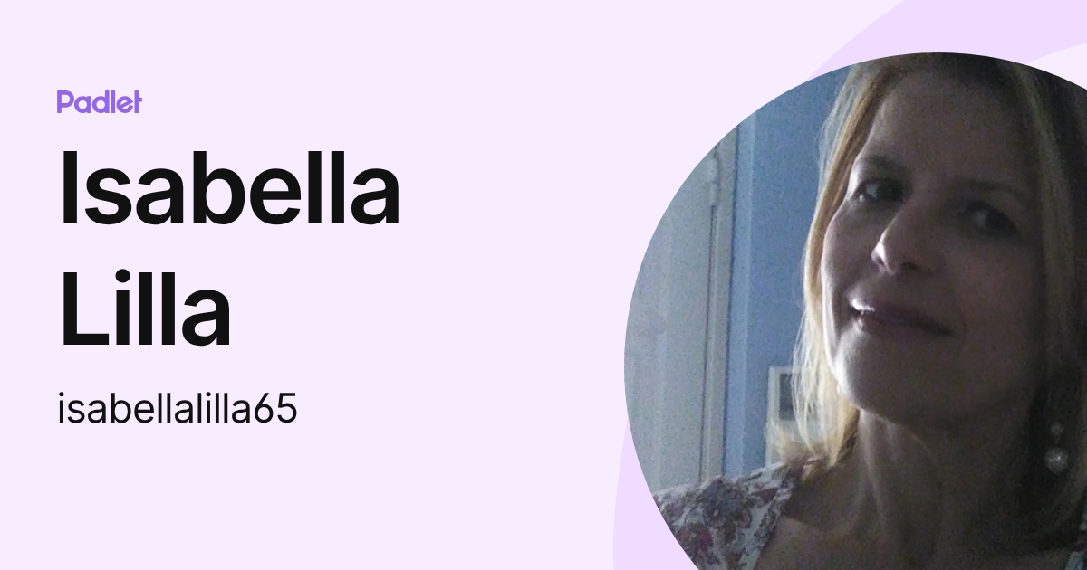 Isabella Lilla (isabellalilla65) profile | Padlet