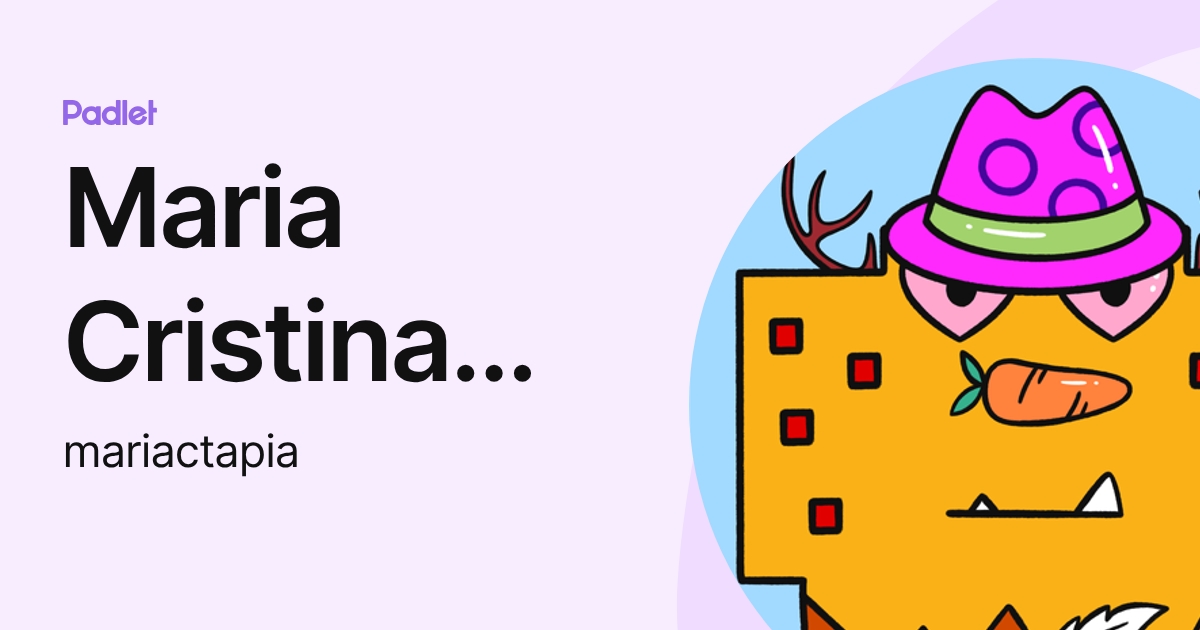 Maria Cristina Tapia Alvarado (mariactapia) profile | Padlet