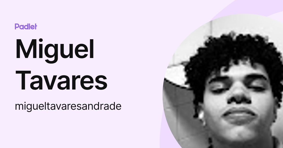Miguel Tavares (migueltavaresandrade) profile | Padlet