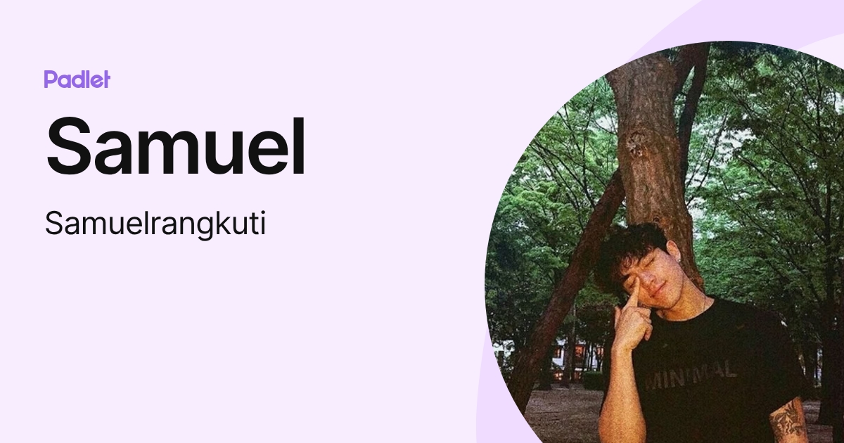 Samuel (Samuelrangkuti) profile | Padlet
