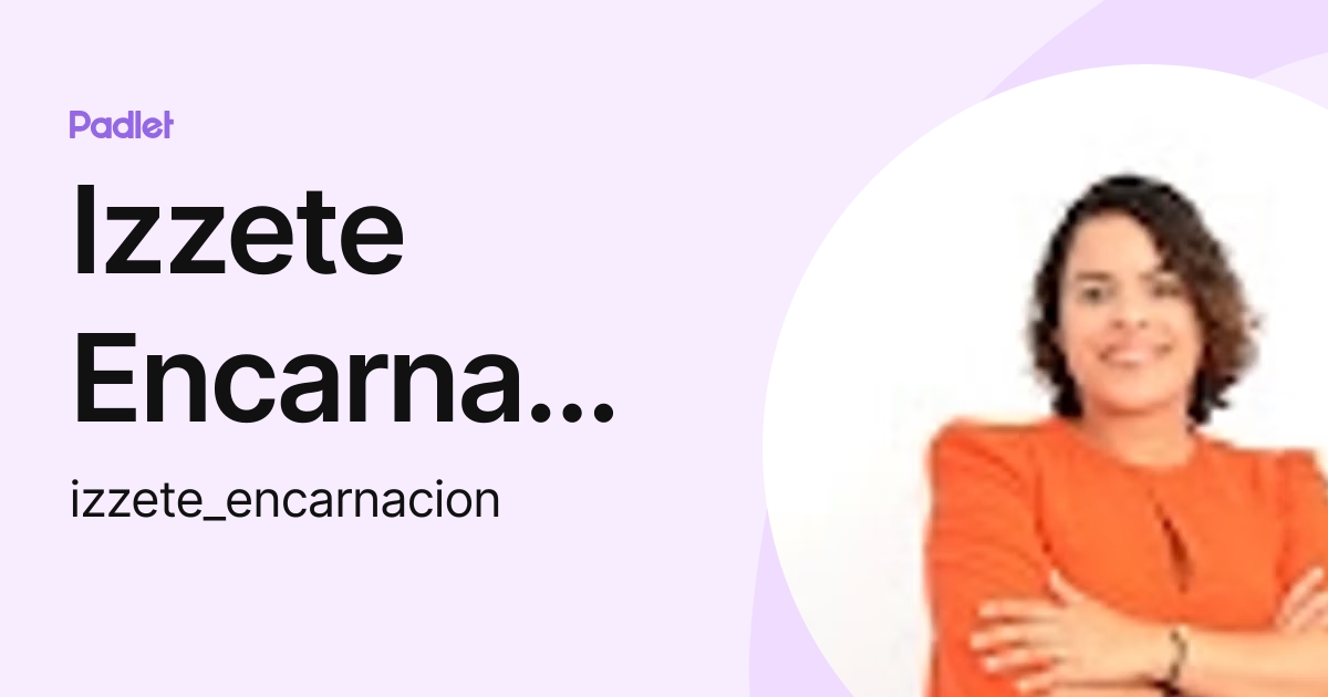 Izzete Encarnacion Izzete Encarnacion Profile Padlet