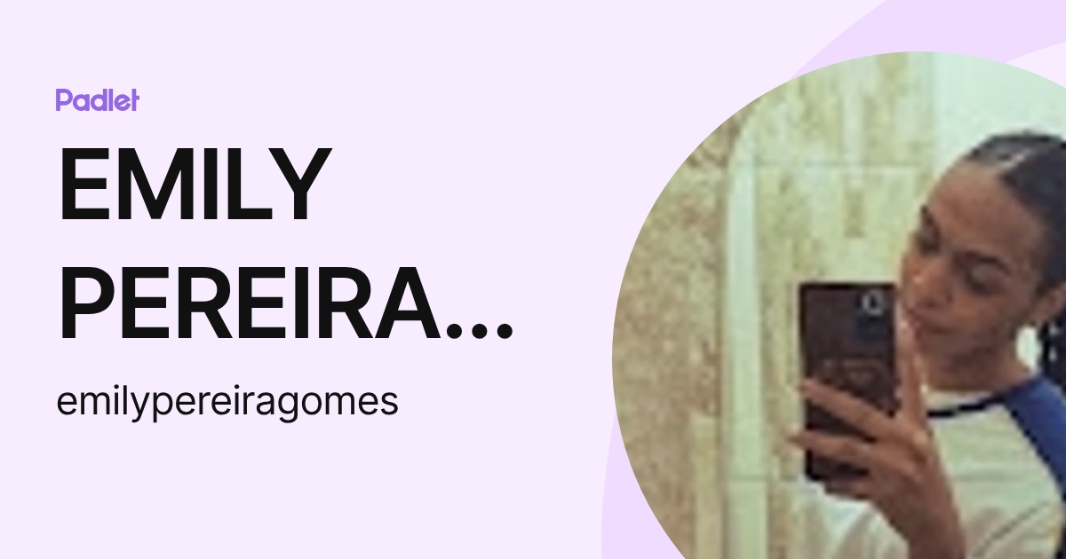 EMILY PEREIRA GOMES (emilypereiragomes) profile | Padlet