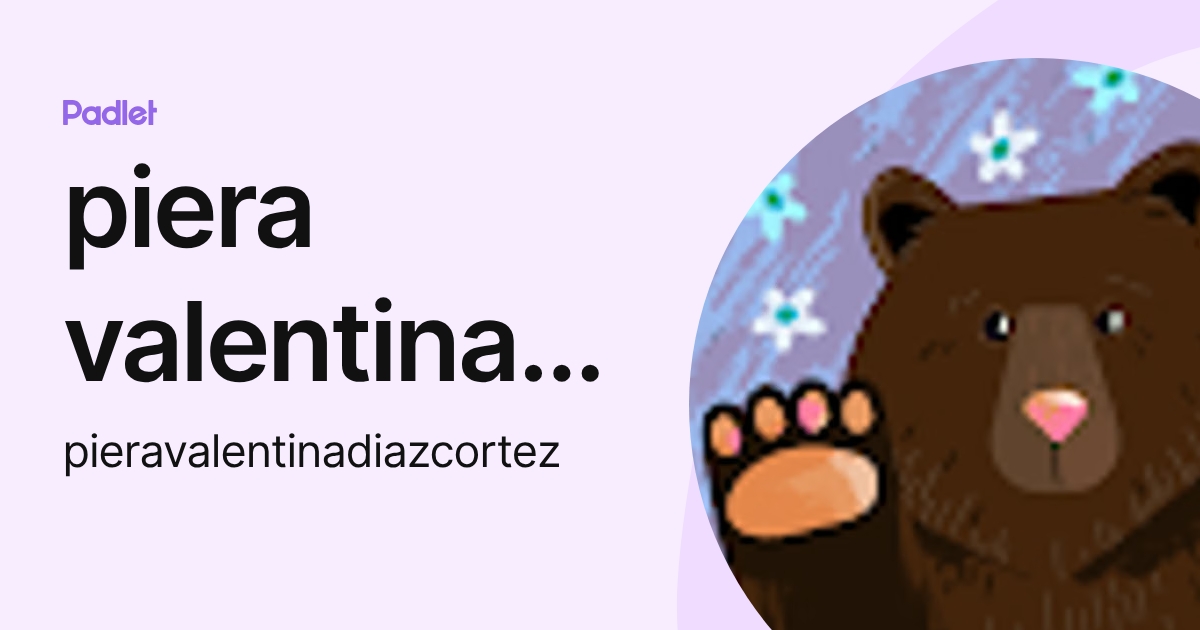 piera valentina diaz cortez (pieravalentinadiazcortez) profile | Padlet