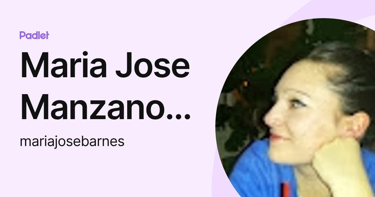 Maria Jose Manzano Barnes (mariajosebarnes) profile | Padlet