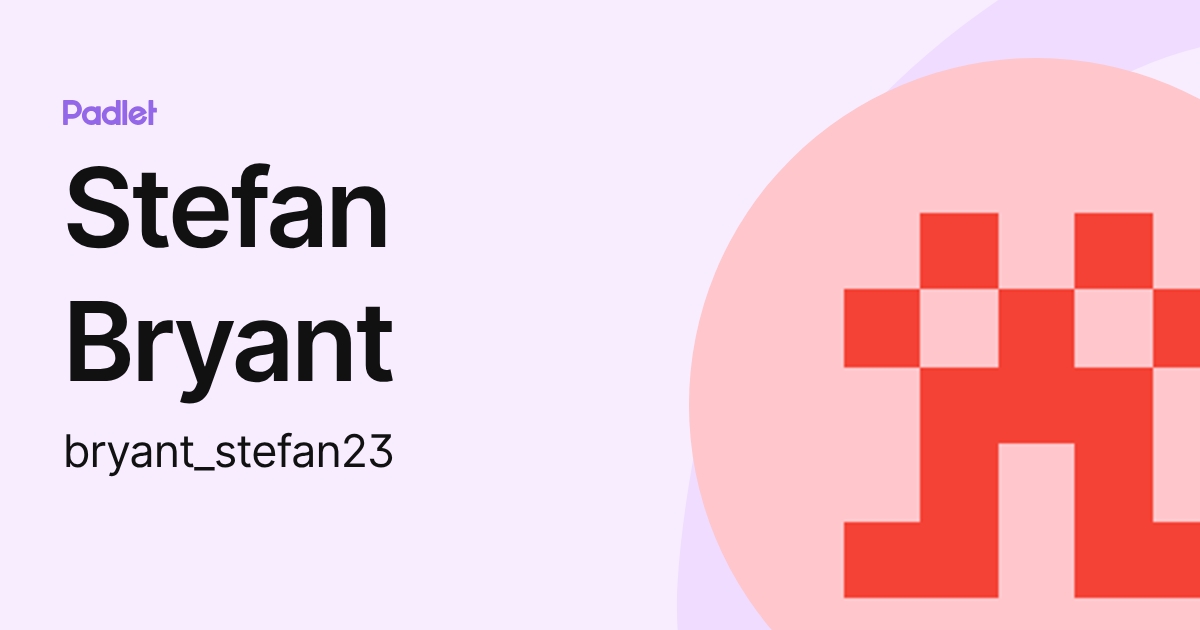 Stefan Bryant (bryant_stefan23) profile | Padlet