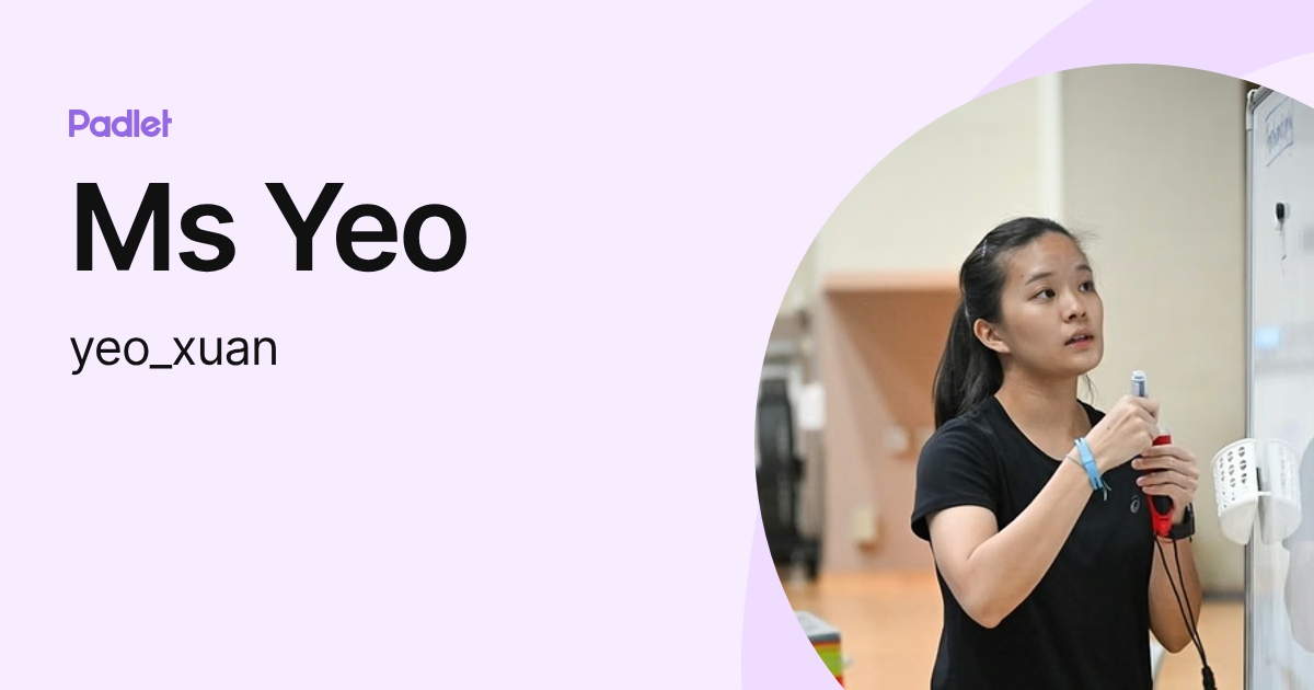 Ms Yeo (yeo_xuan) profile | Padlet