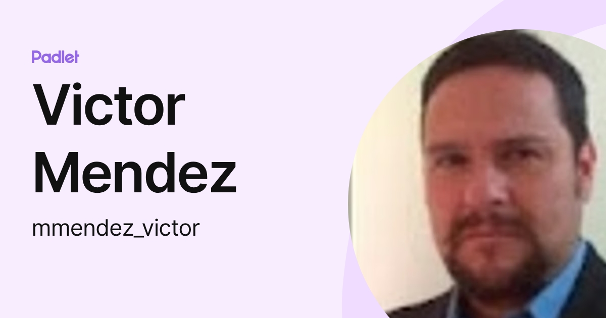 Victor Mendez (mmendez_victor) profile | Padlet