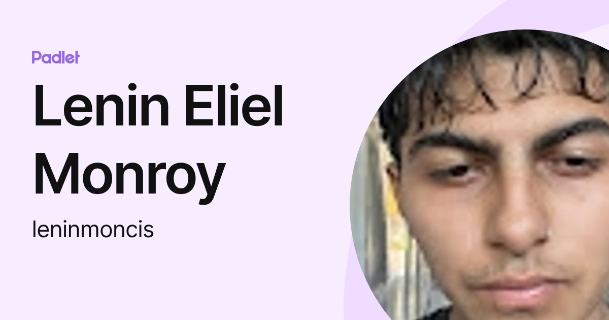 Lenin Eliel Monroy (leninmoncis) profile | Padlet